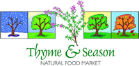 Thyme and Season is here to provide you with the finest quality fresh, natural, organic and whole foods, nutritional products, and health information in a fun comfortable, clean and safe environment. Make us your doorway to total health. Thyme & Seasons